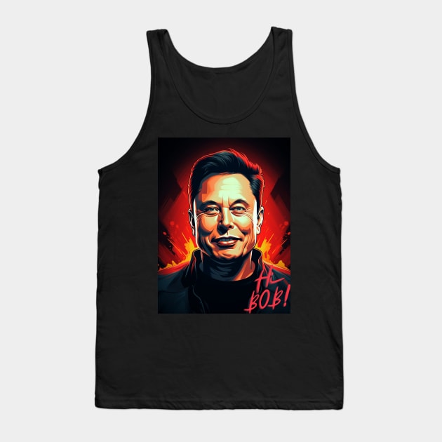 Elon Musk Says Hi Bob! Tank Top by PixelProphets